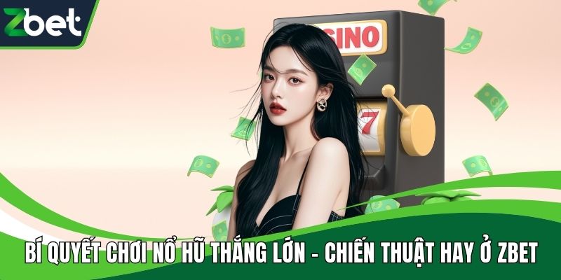 Bí quyết chơi nổ hũ thắng lớn