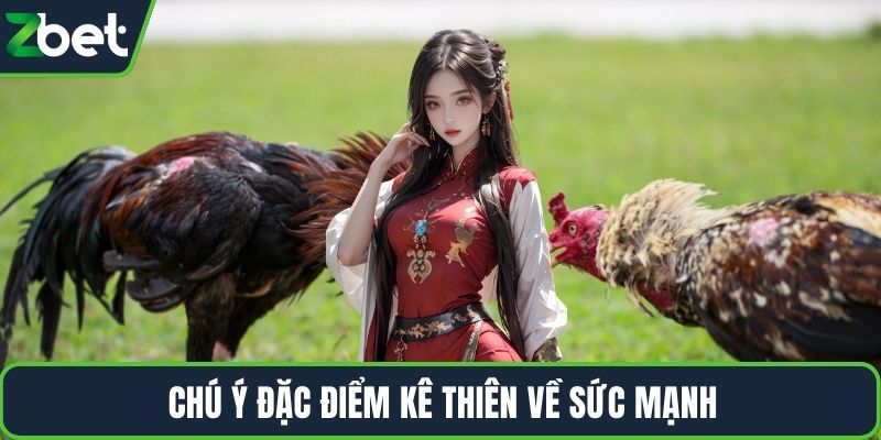 Chú ý đặc điểm kê thiên về sức mạnh