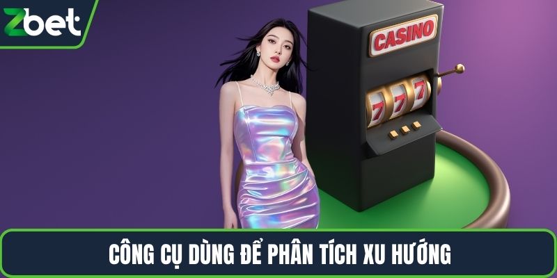 Công cụ dùng để phân tích xu hướng