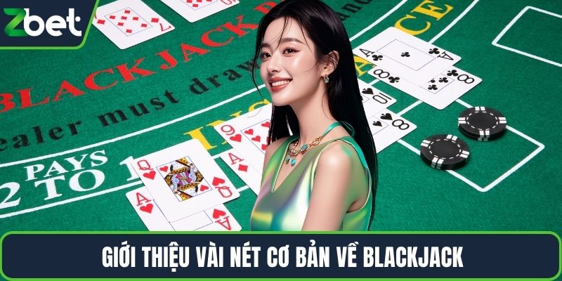 Giới thiệu vài nét cơ bản về Blackjack