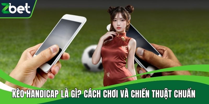 Kèo Handicap là gì