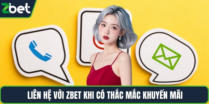 Liên hệ với ZBET khi có thắc mắc khuyến mãi