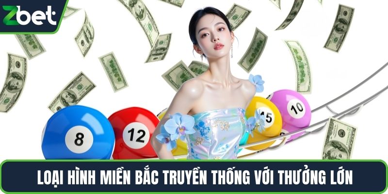 Loại hình miền Bắc truyền thống với thưởng lớn