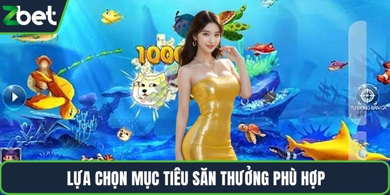 Lựa chọn mục tiêu săn thưởng phù hợp