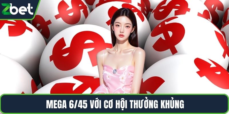 Mega 6/45 với cơ hội thưởng khủng