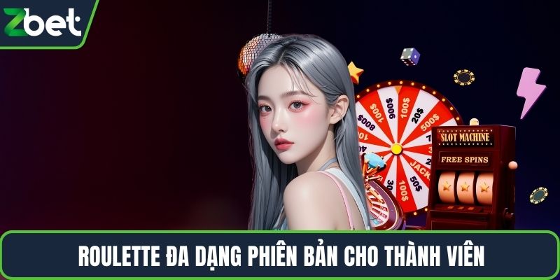 Roulette đa dạng phiên bản cho thành viên
