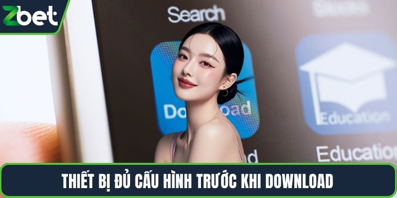 Thiết bị đủ cấu hình trước khi download
