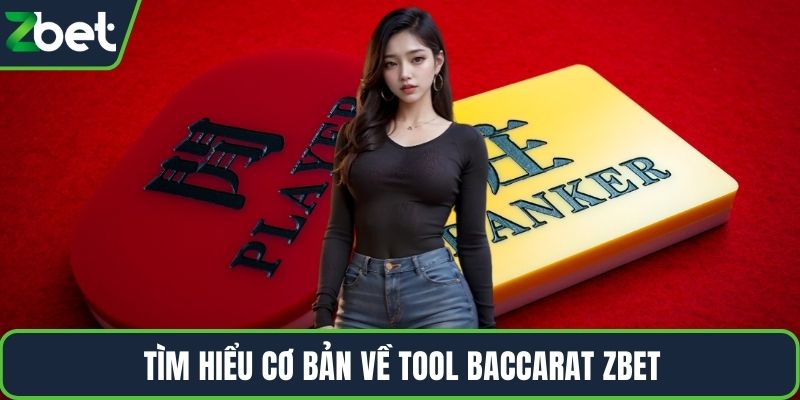 Tìm hiểu cơ bản về tool Baccarat ZBET
