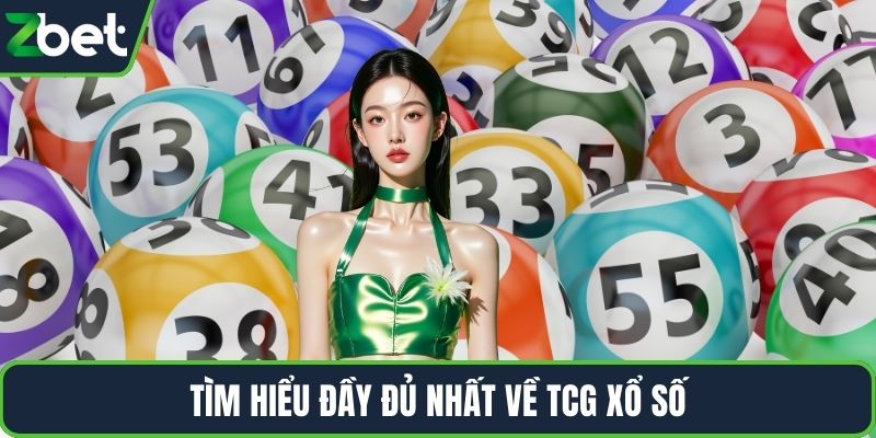 Tìm hiểu đầy đủ nhất về TCG xổ số
