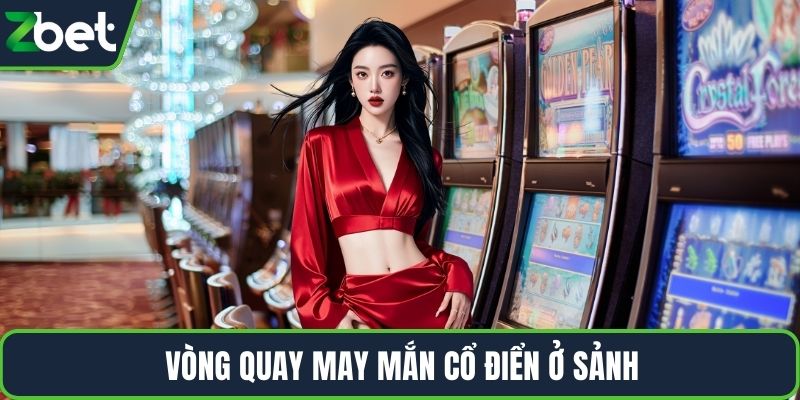 Vòng Quay May Mắn Cổ Điển ở sảnh