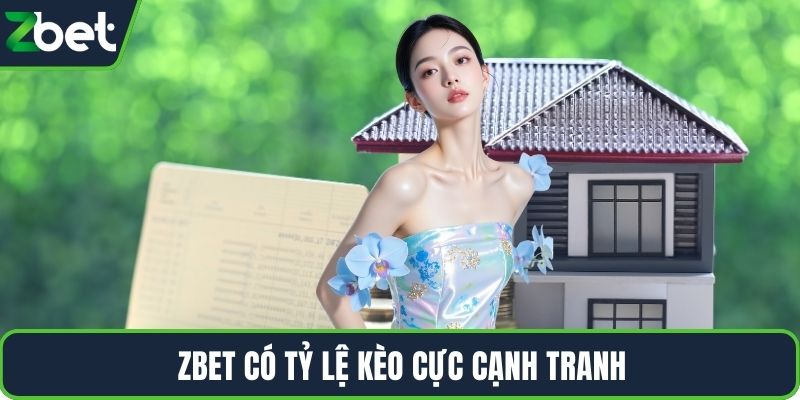 ZBET có tỷ lệ kèo cực cạnh tranh